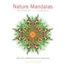 Nature Mandalas Wonders of the Garden : Life Circles of Biodiversity and Conservancy - Book