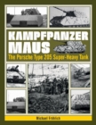 Kampfpanzer Maus : The Porsche Type 205 Super-Heavy Tank - Book