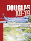 Douglas XB-19 : An Illustrated History of America's Would-Be Intercontinental Bomber - Book