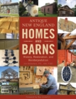 Antique New England Homes & Barns : History, Restoration, and Reinterpretation - Book