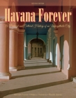 Havana Forever : A Pictorial and Cultural History of an Unforgettable City - Book