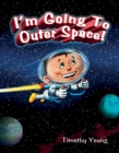 I'm Going to Outer Space! - Book