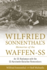 Wilfried Sonnenthal’s Memories of the Waffen-SS : An SS Radioman with the SS-Karstwehr-Bataillon Remembers - Book