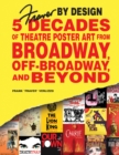Fraver by Design : Five Decades of Theatre Poster Art from Broadway, Off-Broadway, and Beyond - Book