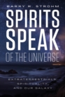 Spirits Speak of the Universe : Extraterrestrials, Spirituality, and Our Galaxy - Book