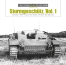 Sturmgeschutz : Germany's WWII Assault Gun (StuG), Vol.1: The Early War Versions - Book