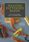 Weaving Patterned Bands : How to Create and Design with 5, 7, and 9 Pattern Threads - Book