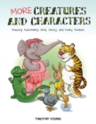 More Creatures and Characters : Drawing Awesomely Wild, Wacky, and Funny Animals - Book