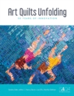 Art Quilts Unfolding : 50 Years of Innovation - Book