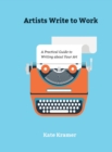 Artists Write to Work : A Practical Guide to Writing about Your Art - Book