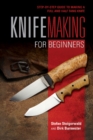 Knifemaking for Beginners : Step-by-Step Guide to Making a Full and Half Tang Knife - Book