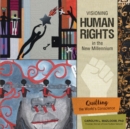 Visioning Human Rights in the New Millennium : Quilting the World’s Conscience - Book