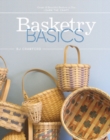 Basketry Basics : Create 18 Beautiful Baskets as You Learn the Craft - Book