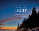 Embracing Light : A Year in Acadia National Park & Mount Desert Island - Book