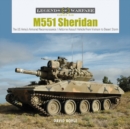 M551 Sheridan : The US Army’s Armored Reconnaissance / Airborne Assault Vehicle from Vietnam to Desert Storm - Book
