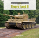 Tigers I and II : Germany’s Most Feared Tanks of World War II - Book