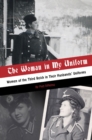 The Woman in My Uniform : Women of the Third Reich in Their Husbands’ Uniforms - Book