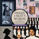 Deeds Not Words : Celebrating 100 Years of Women's Suffrage - Book