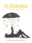 In Bohemia : A Memoir of Love, Loss, and Kindness - Book