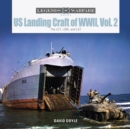 US Landing Craft of World War II, Vol. 2 : The LCT, LSM, LCS(L)(3), and LST - Book