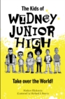 The Kids of Widney Junior High Take Over the World! - Book