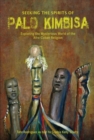 Seeking the Spirits of Palo Kimbisa : Exploring the Mysterious World of the Afro-Cuban Religion - Book