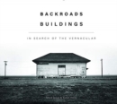 Backroads Buildings : In Search of the Vernacular - Book
