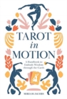 Tarot in Motion : A Handbook to Embody Wisdom through the Cards - Book