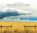 Back Roads of the Great Plains : Oklahoma, Kansas, Nebraska, and the Dakotas - Book