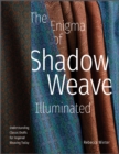 The Enigma of Shadow Weave Illuminated : Understanding Classic Drafts for Inspired Weaving Today - Book