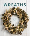 Wreaths : Fresh, Foliage, Foraged, and Faux - Book