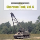 Sherman Tank, Vol. 6 : M32- and M74-Series Sherman-Based Recovery Vehicles - Book