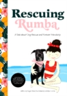 Rescuing Rumba : A Tale about Dog Rescue and Forever Friendship - Book