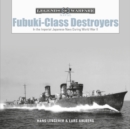 Fubuki-Class Destroyers : In the Imperial Japanese Navy during World War II - Book