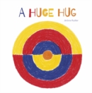A Huge Hug : Understanding and Embracing Why Families Change - Book