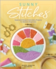 Sunny Stitches : Sweet & Simple Embroidery Projects for Absolute Beginners - Book