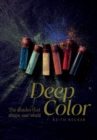 Deep Color : The Shades That Shape Our Souls - Book