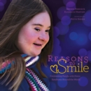 Reasons to Smile, 2nd Edition : Celebrating People with Down Syndrome around the World - Book