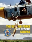 The US Air Force Air Rescue Service : An Illustrated History - Book