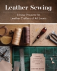 Leather Sewing : 8 New Projects for Leather Crafters of All Levels - Book