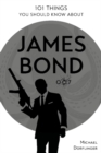 101 Things You Should Know about James Bond 007 - Book