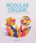 Modular Origami : 18 Colorful and Customizable Folded Paper Sculptures - Book