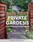 Private Gardens of the Potomac and Chesapeake : Washington, DC, Maryland, Northern Virginia - Book