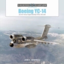 Boeing YC-14 : US Air Force Experimental STOL Aircraft - Book