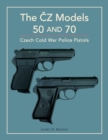 The CZ Models 50 and 70 : Czech Cold War Police Pistols - Book