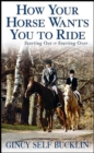 How Your Horse Wants You to Ride : Starting Out, Starting Over - eBook