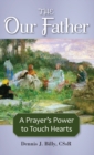 The Our Father : A Prayer's Power to Touch Hearts - eBook