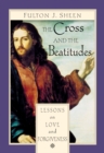 The Cross and the Beatitudes : Lessons on Love and Forgiveness - eBook