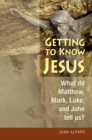 Getting to Know Jesus : What do Matthew, Mark, Luke, and John tell us? - eBook