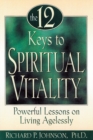 The 12 Keys to Spiritual Vitality : Powerful Lessons on Living Agelessly - eBook